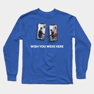 Wish You Were Here (Zoom variant) Long Sleeve T-Shirt